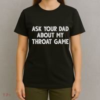 Ask Your Dad About My Throat Game T-Shirt thumb 4