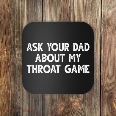 Ask Your Dad About My Throat Game Coaster