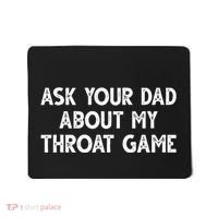 Ask Your Dad About My Throat Game Mousepad thumb 0