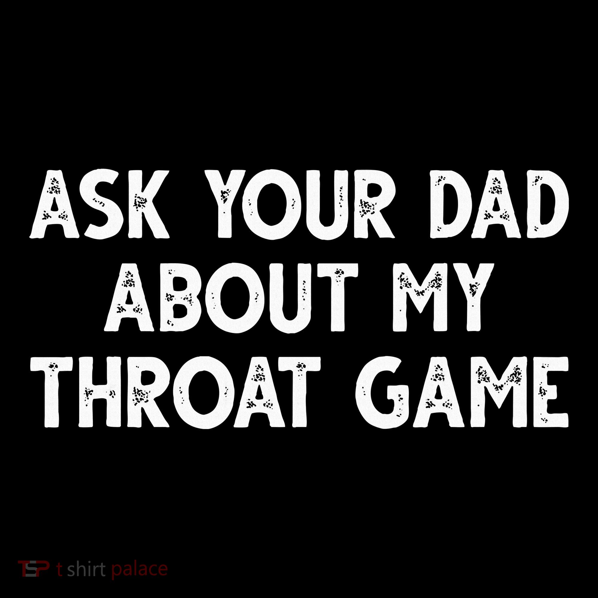 Ask Your Dad About My Throat Game Baby Bodysuit