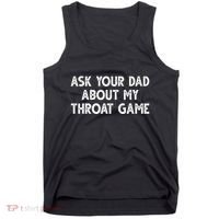 Ask Your Dad About My Throat Game Tank Top thumb 0