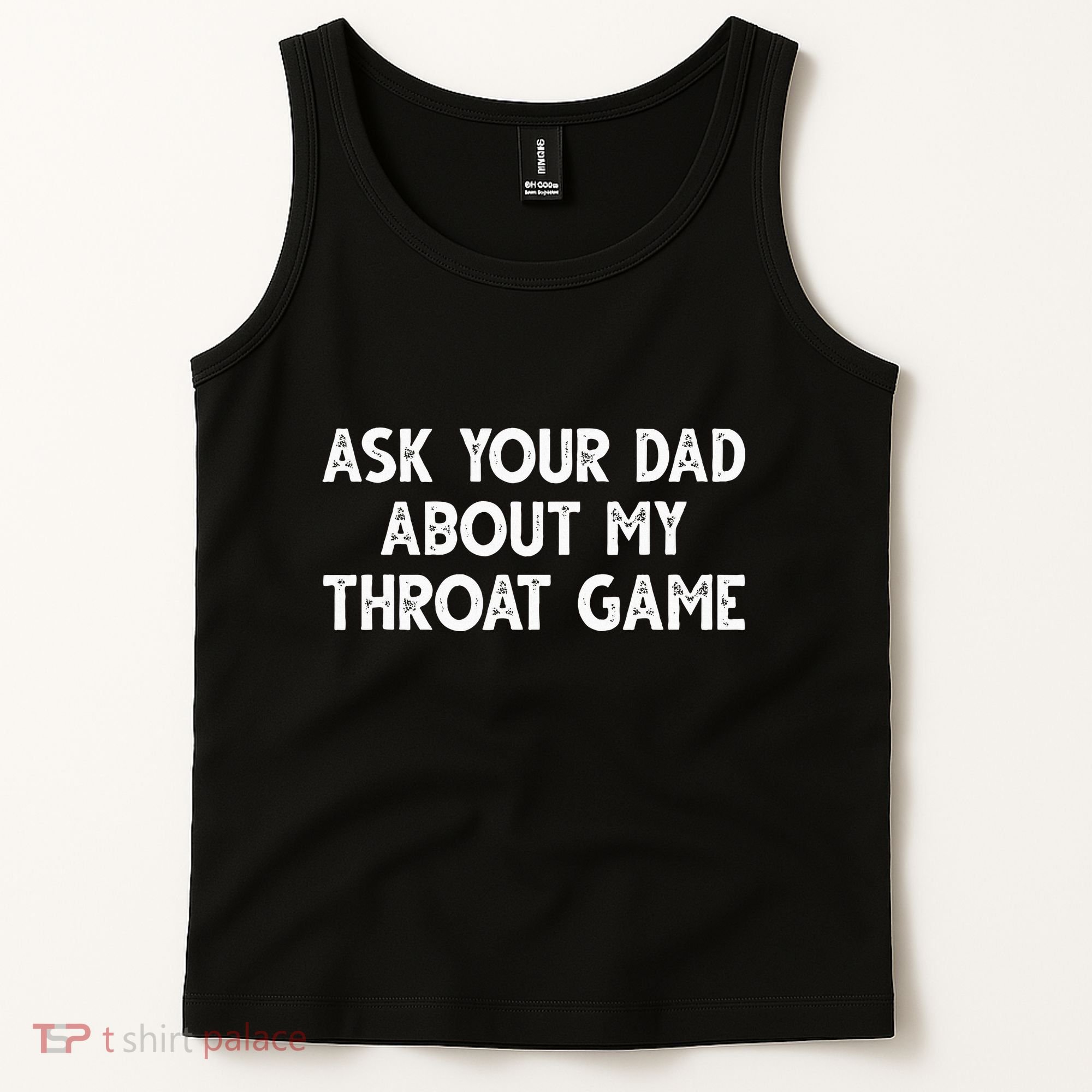 Ask Your Dad About My Throat Game Tank Top