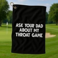 Ask Your Dad About My Throat Game Golf Towel thumb 1
