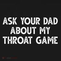 Ask Your Dad About My Throat Game Women's T-Shirt thumb 6