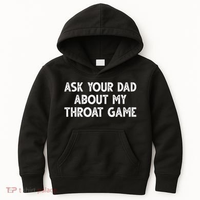Ask Your Dad About My Throat Game Kids Hoodie