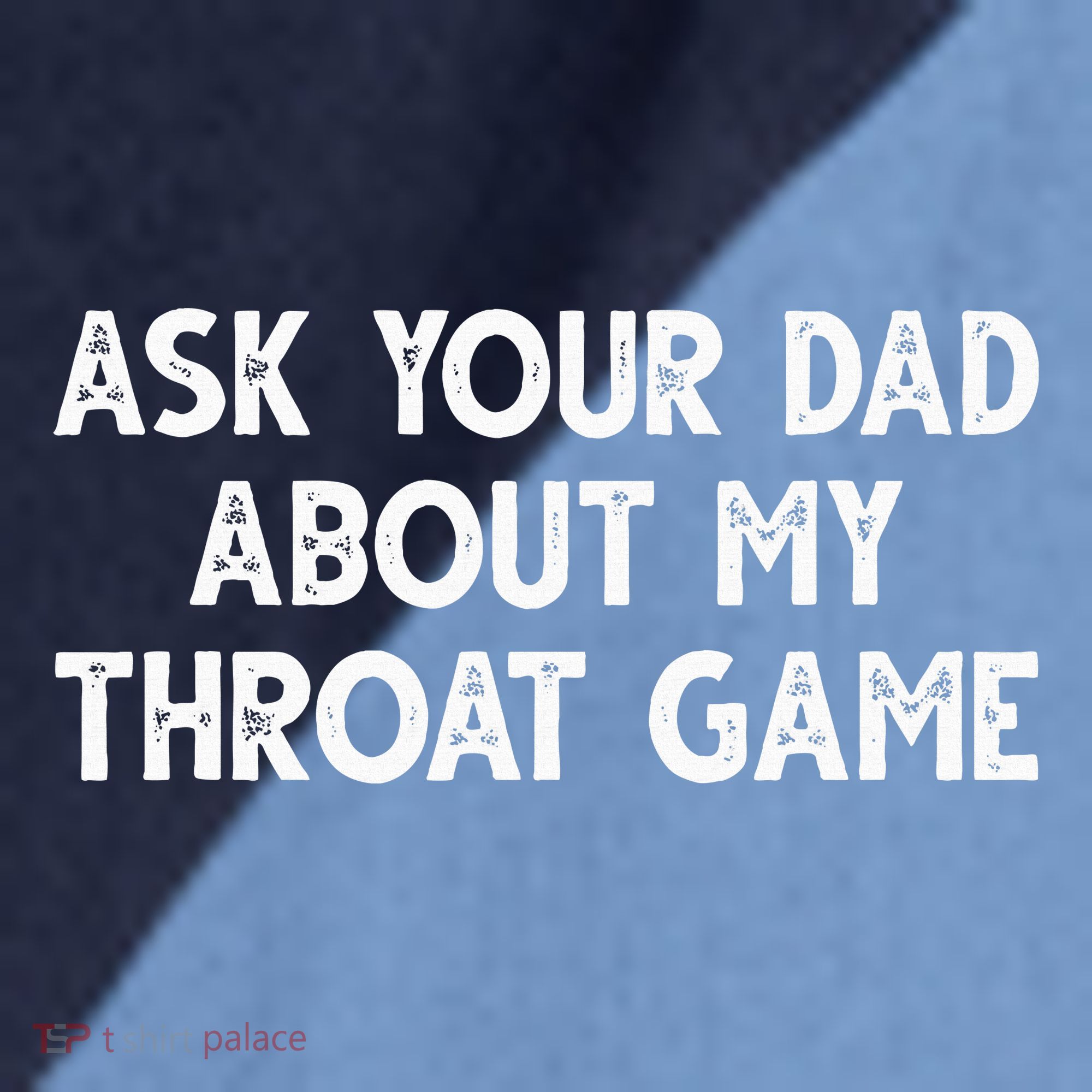 Ask Your Dad About My Throat Game Raglan Baseball Sleeve Shirt