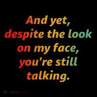And Yet Despite The Look On My Face YouRe Still Talking Coffee Mug thumb 5