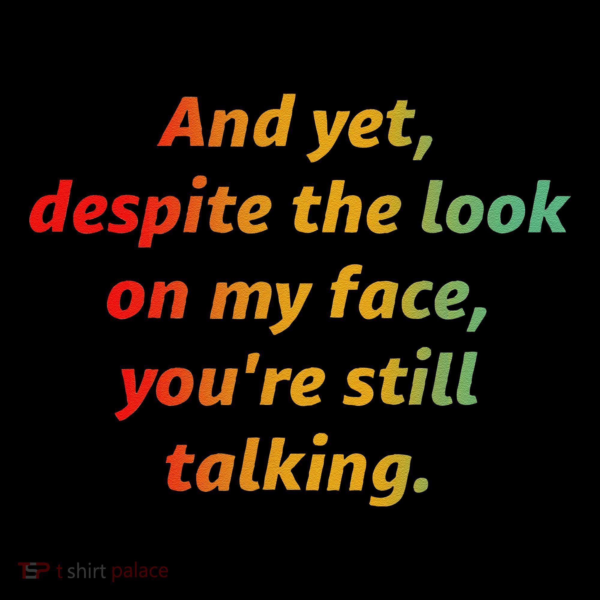And Yet Despite The Look On My Face YouRe Still Talking Coffee Mug