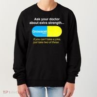 Ask Your Doctor About Extra Strength Growacet Women's Sweatshirt thumb 0