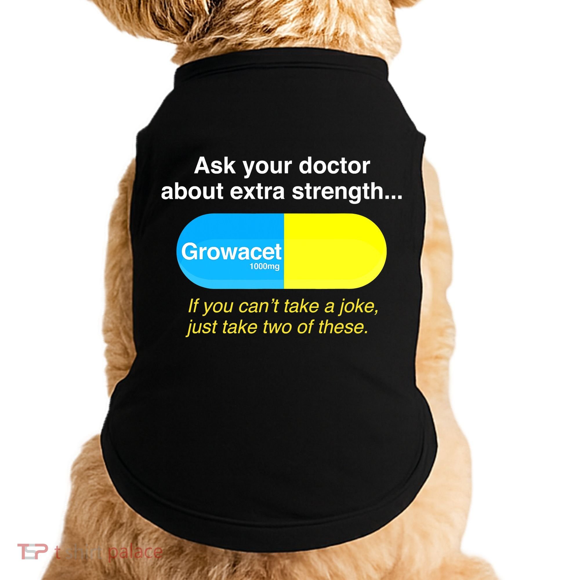 Ask Your Doctor About Extra Strength Growacet Doggie Tank