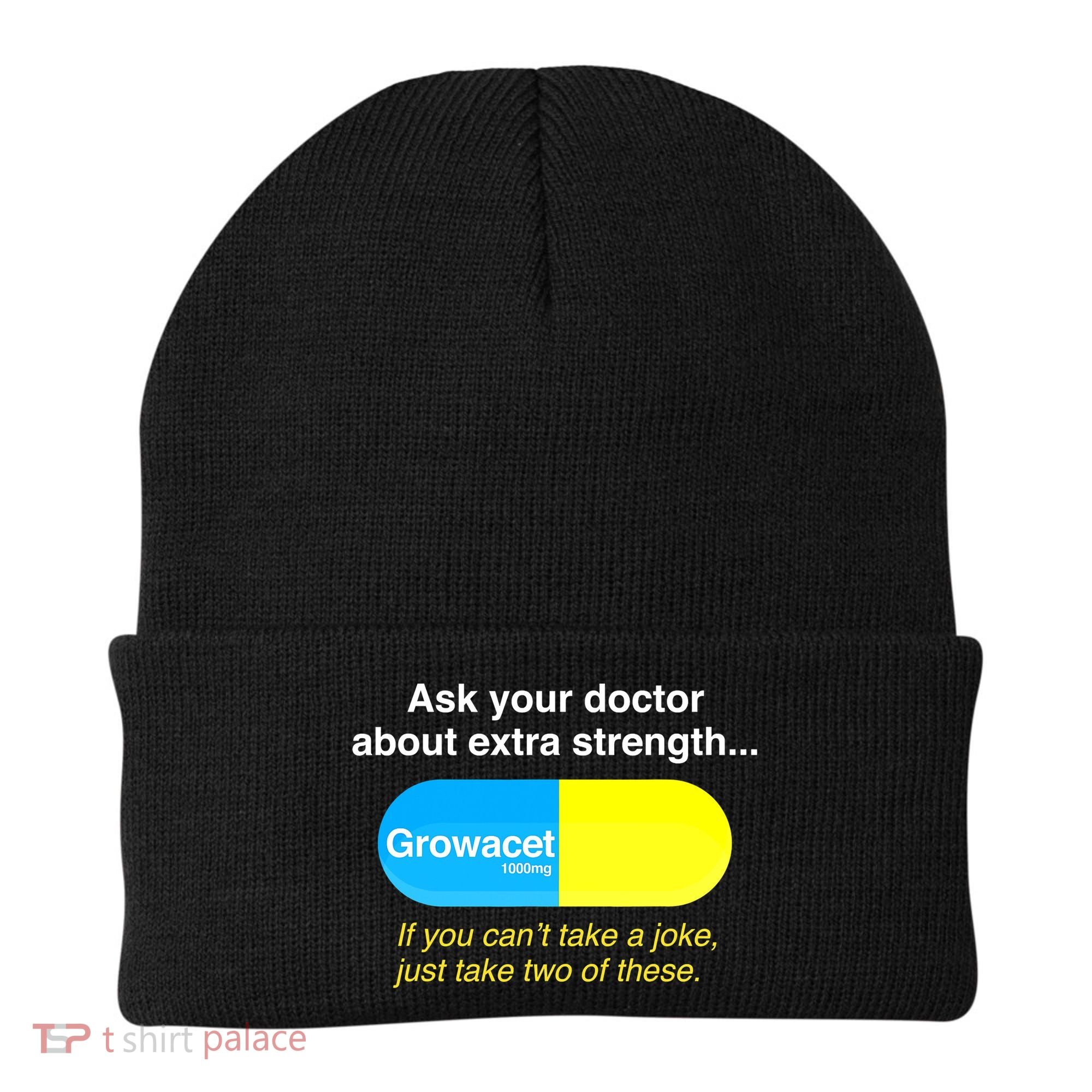 Ask Your Doctor About Extra Strength Growacet Beanie