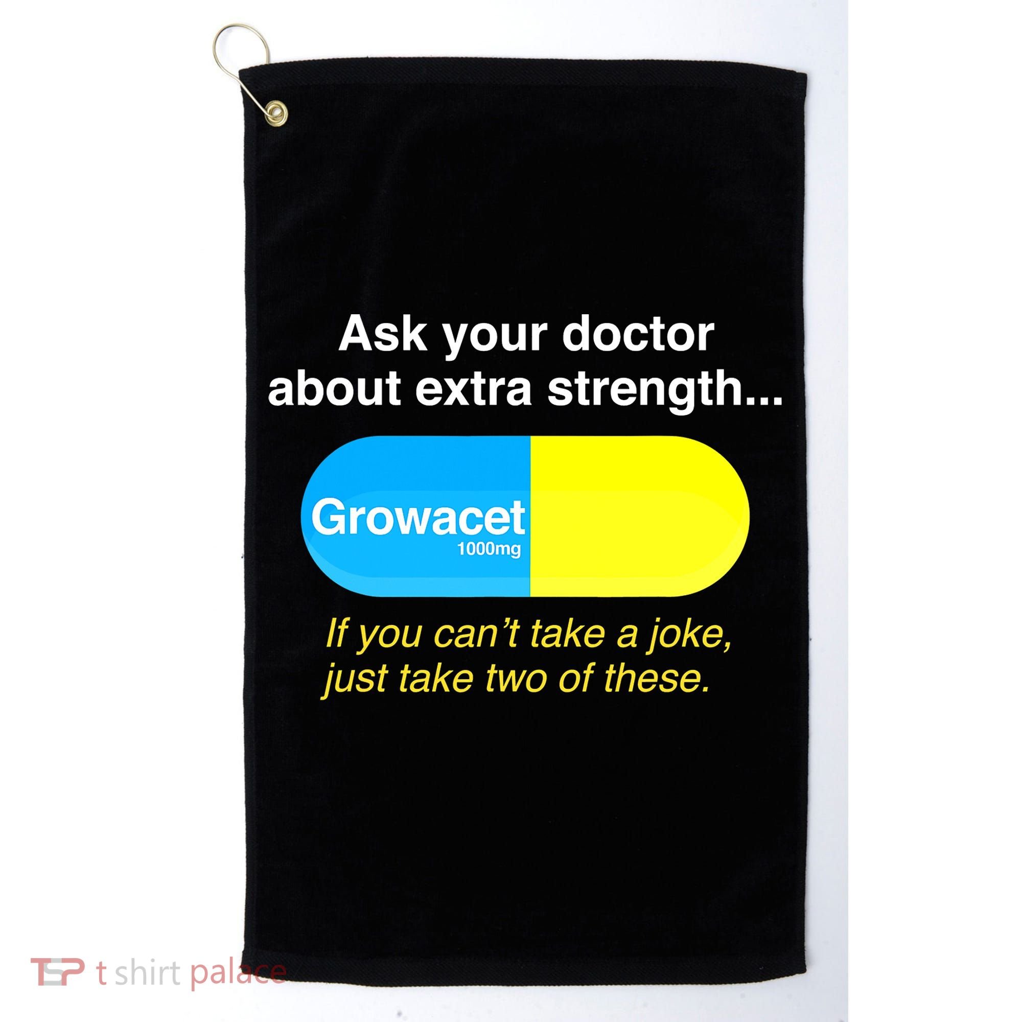 Ask Your Doctor About Extra Strength Growacet Golf Towel
