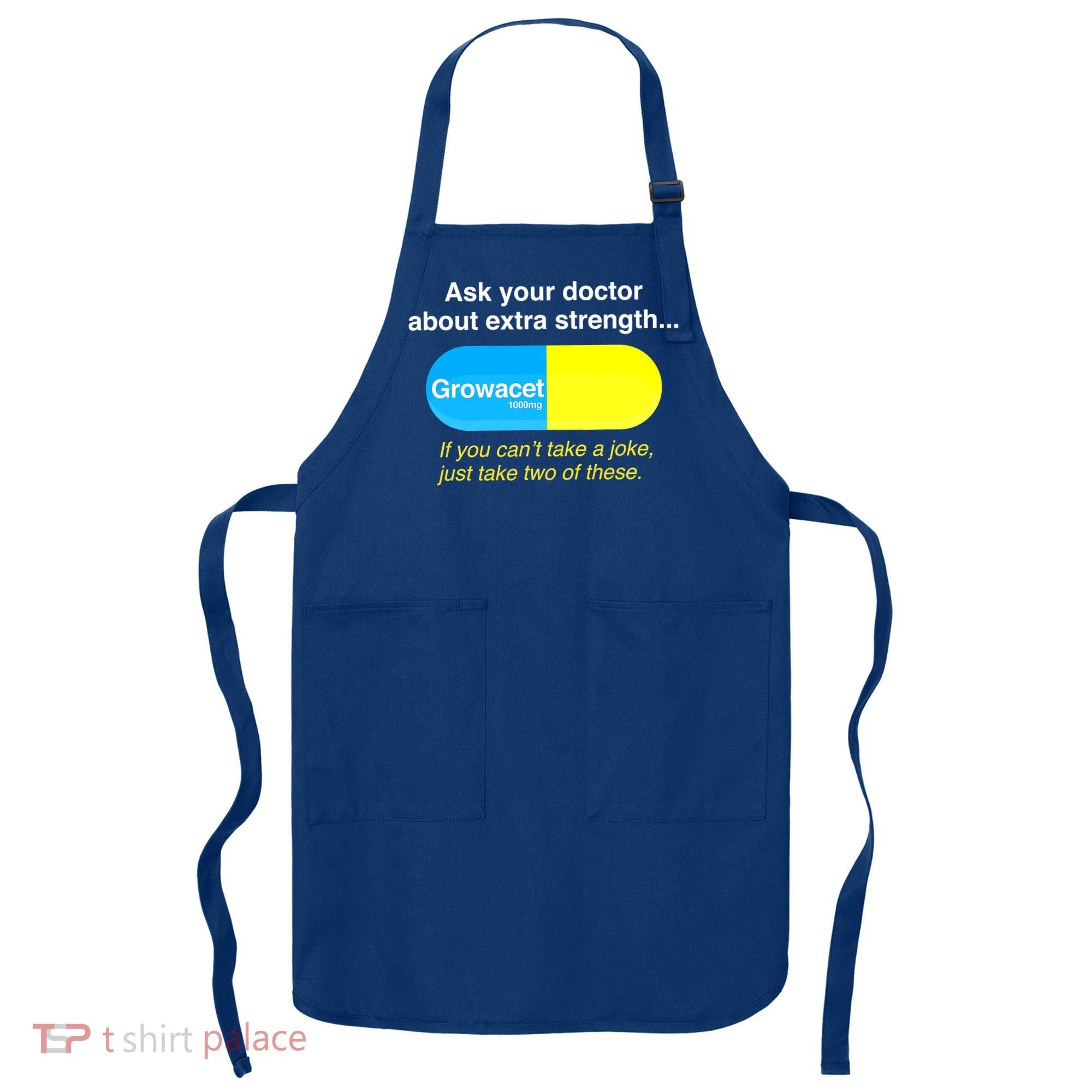 Ask Your Doctor About Extra Strength Growacet Apron
