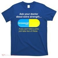 Ask Your Doctor About Extra Strength Growacet T-Shirt thumb 0