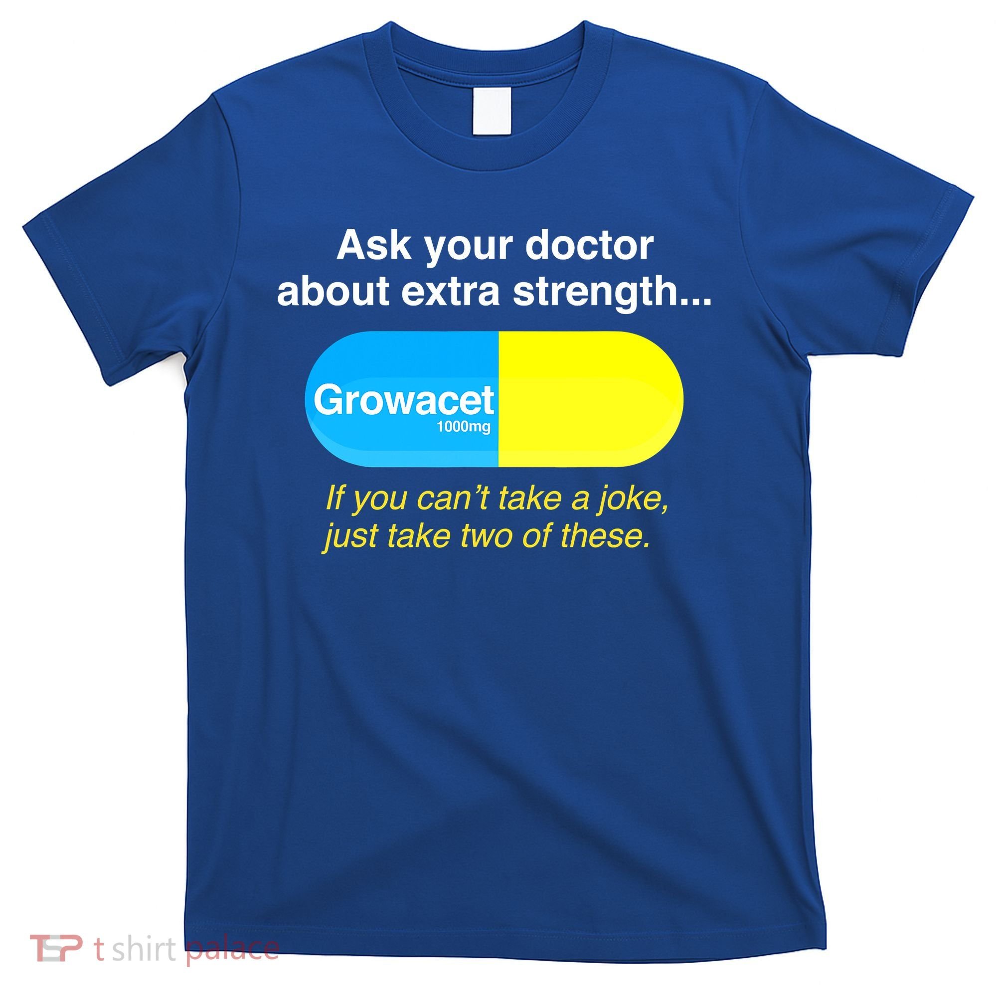 Ask Your Doctor About Extra Strength Growacet T-Shirt