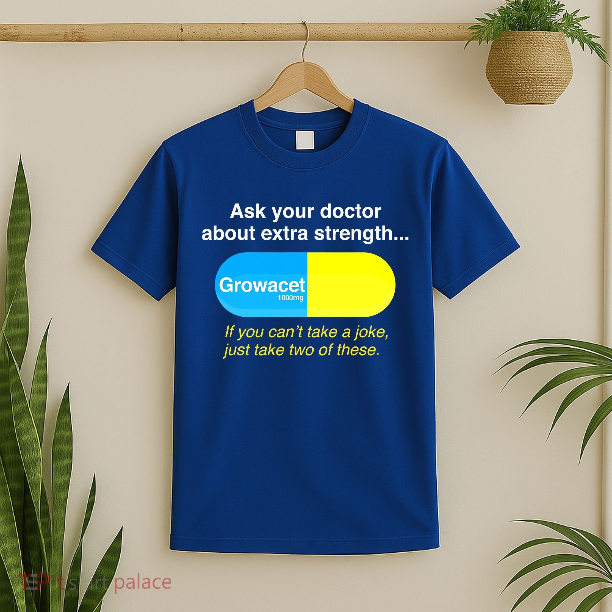 Ask Your Doctor About Extra Strength Growacet T-Shirt