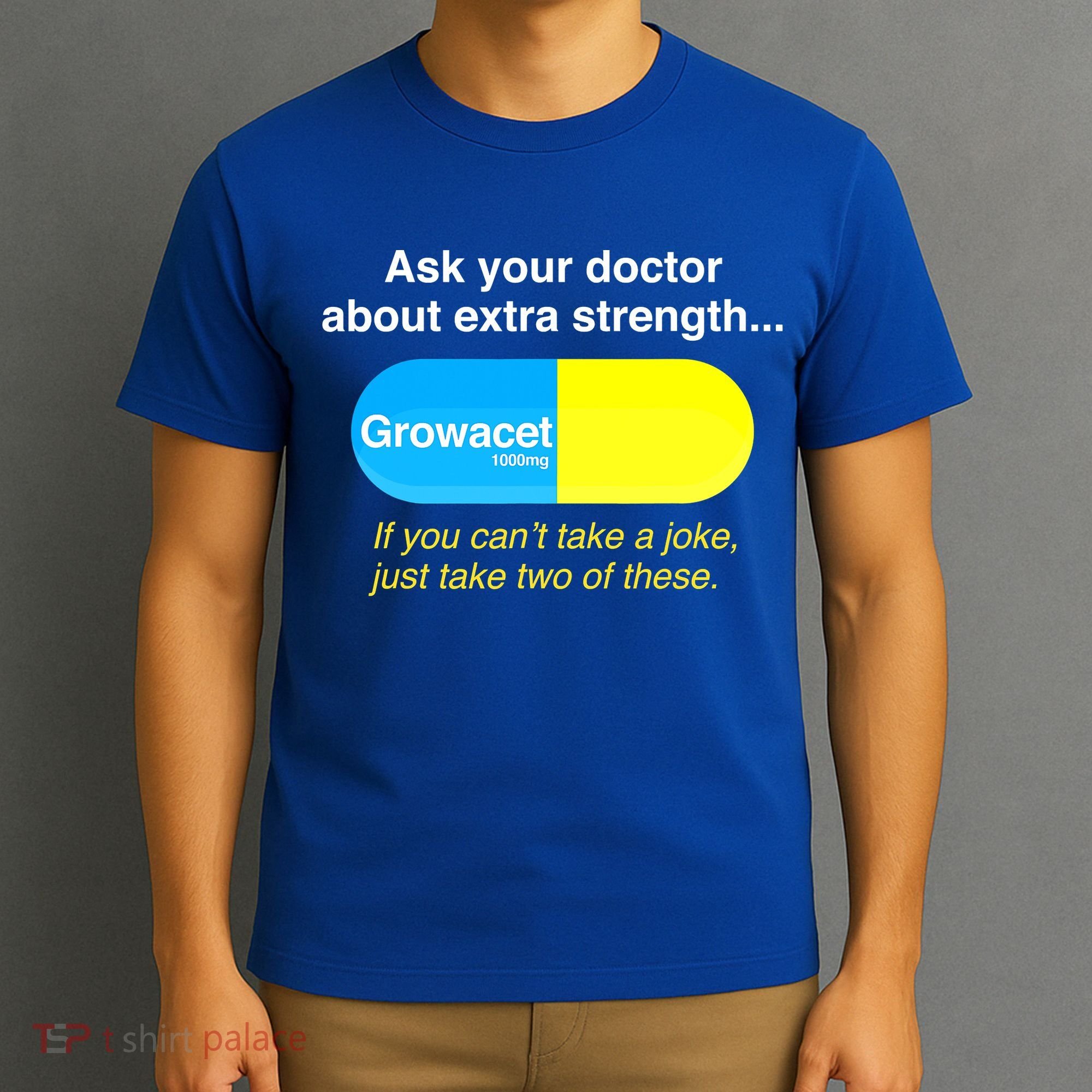 Ask Your Doctor About Extra Strength Growacet T-Shirt