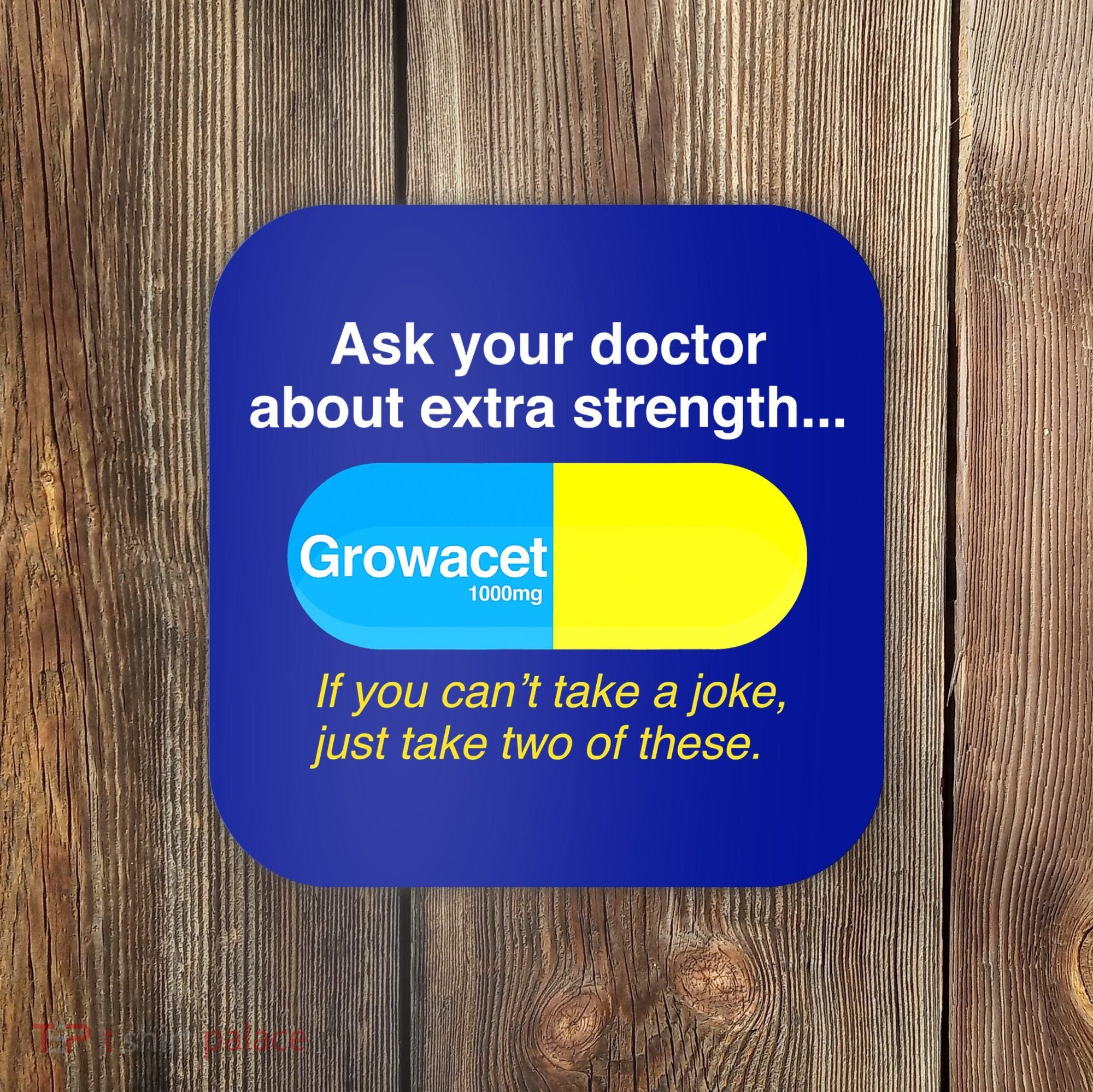 Ask Your Doctor About Extra Strength Growacet Coaster