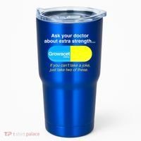 Ask Your Doctor About Extra Strength Growacet Tumbler thumb 0