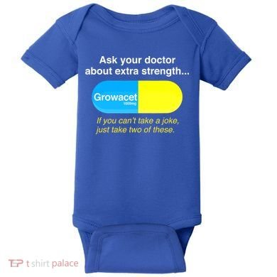 Ask Your Doctor About Extra Strength Growacet Baby Bodysuit