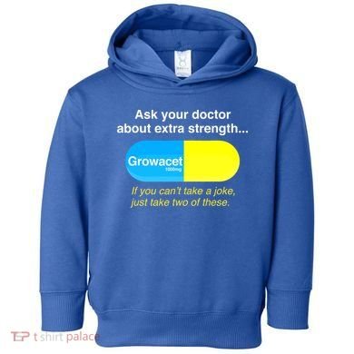 Ask Your Doctor About Extra Strength Growacet Toddler Hoodie