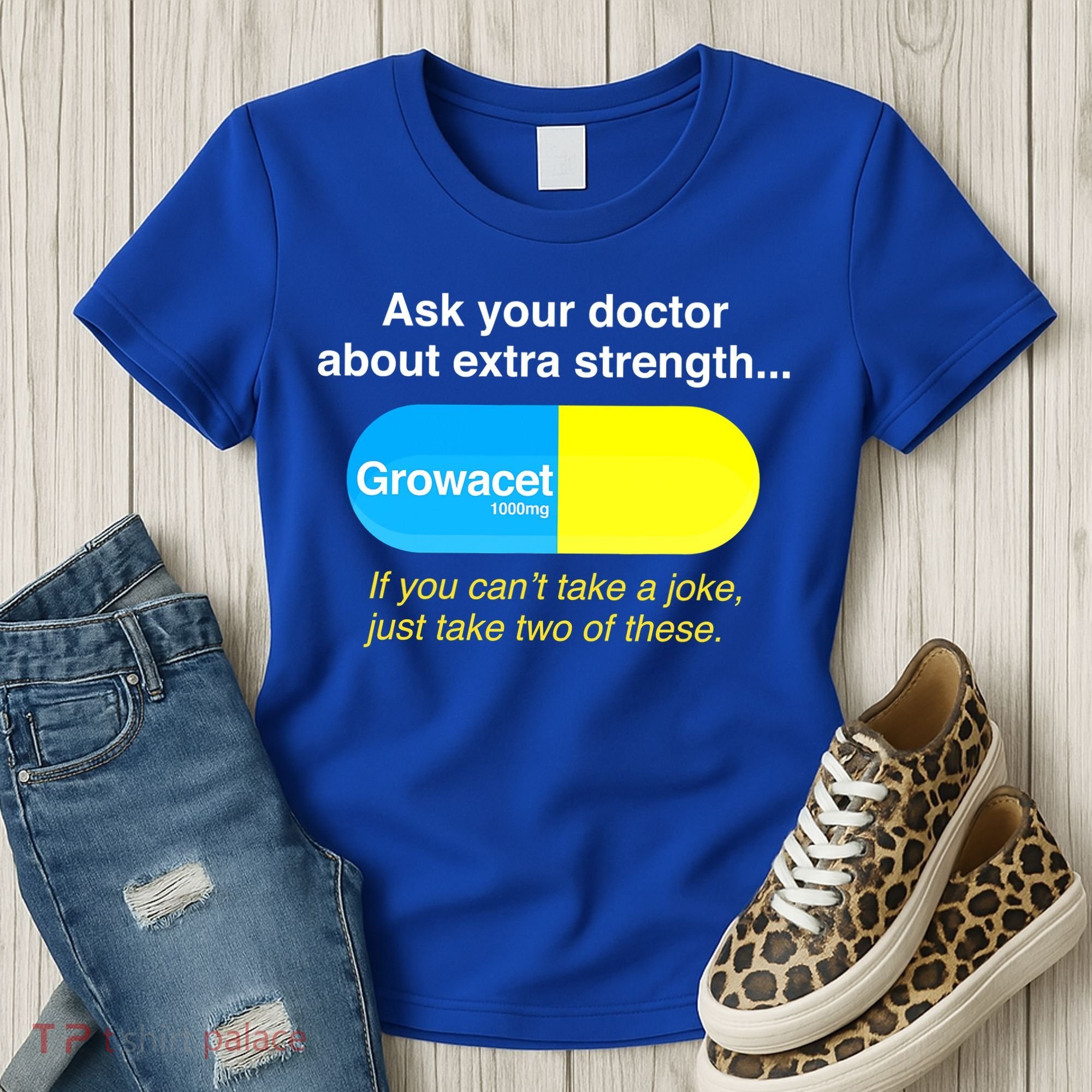 Ask Your Doctor About Extra Strength Growacet Women's T-Shirt