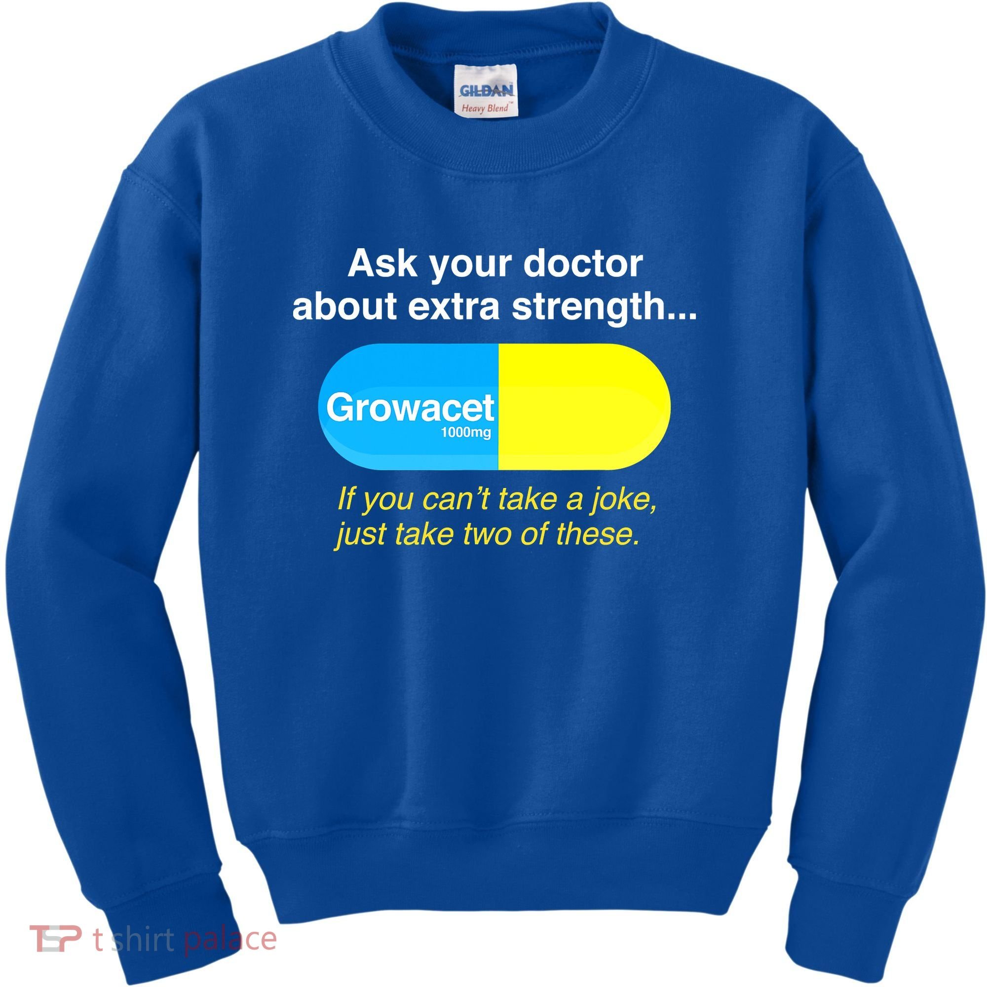 Ask Your Doctor About Extra Strength Growacet Kids Sweatshirt