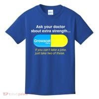 Ask Your Doctor About Extra Strength Growacet Kids T-Shirt thumb 0