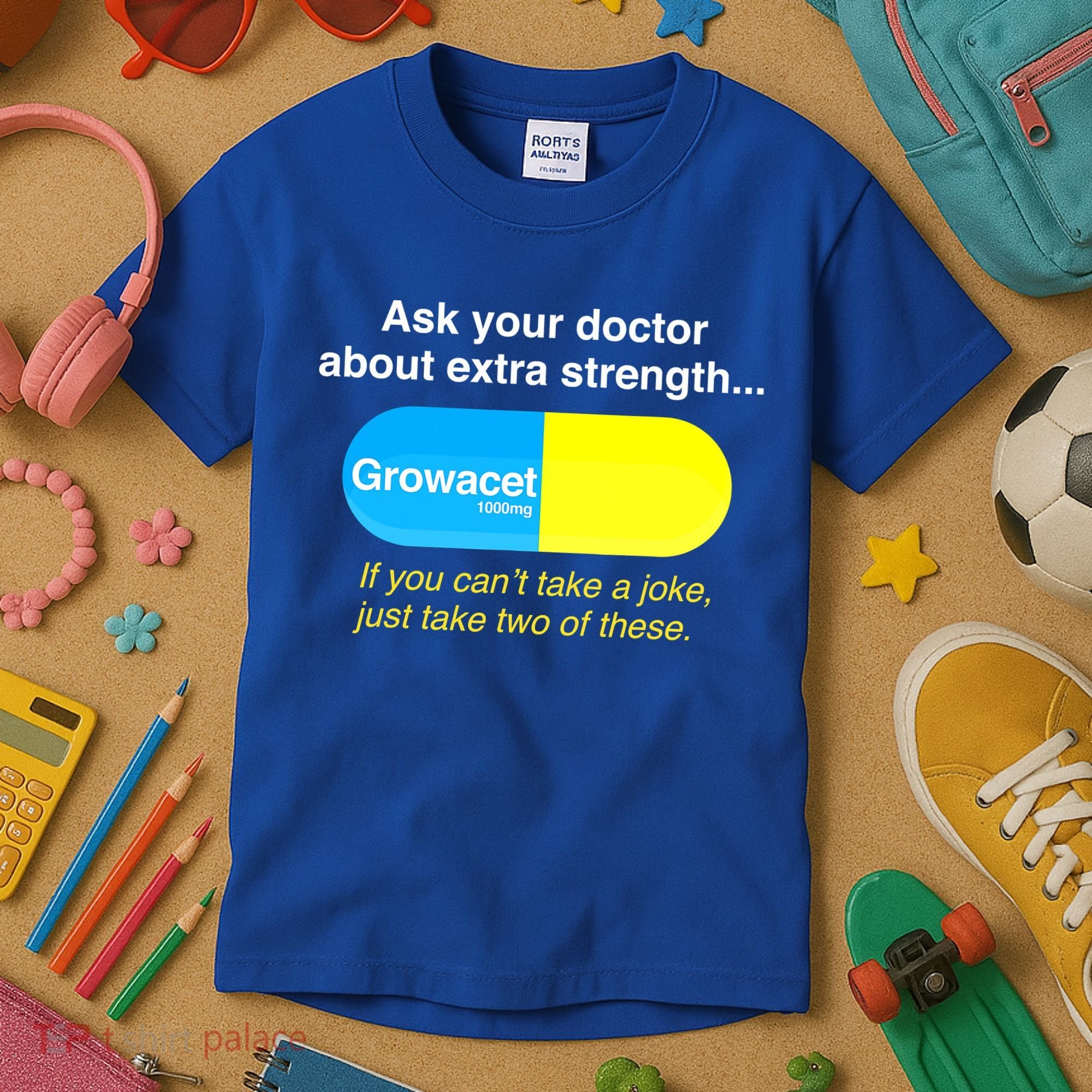 Ask Your Doctor About Extra Strength Growacet Kids T-Shirt