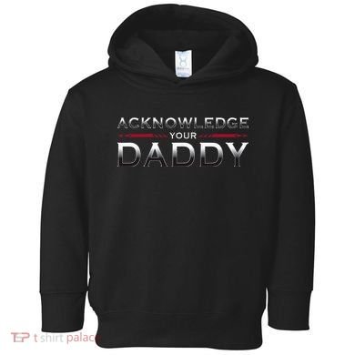 Acknowledge Your Daddy Funny Sports Toddler Hoodie