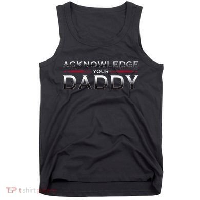 Acknowledge Your Daddy Funny Sports Tank Top