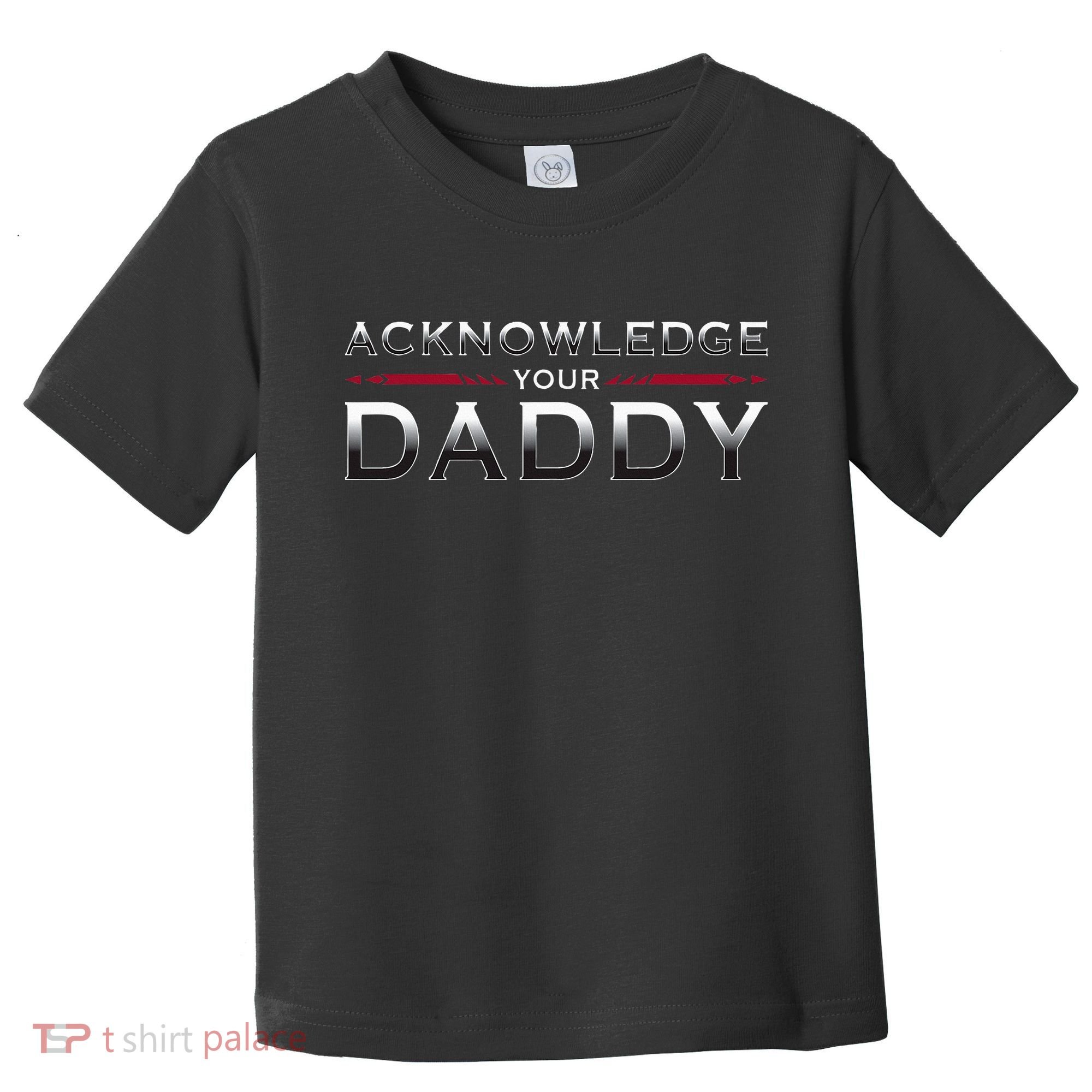 Acknowledge Your Daddy Funny Sports Toddler T-Shirt