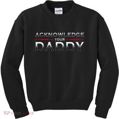 Acknowledge Your Daddy Funny Sports Kids Sweatshirt