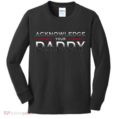 Acknowledge Your Daddy Funny Sports Kids Long Sleeve Shirt