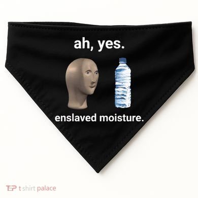 Ah Yes Enslaved Moisture Funny Dank Meme USA-Made Doggie Bandana