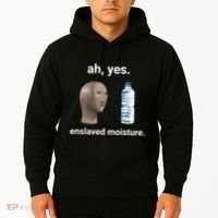 Ah Yes Enslaved Moisture Funny Dank Meme Hoodie thumb 2