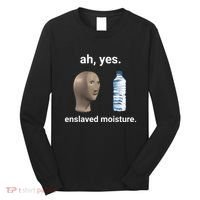 Ah Yes Enslaved Moisture Funny Dank Meme Long Sleeve Shirt thumb 0