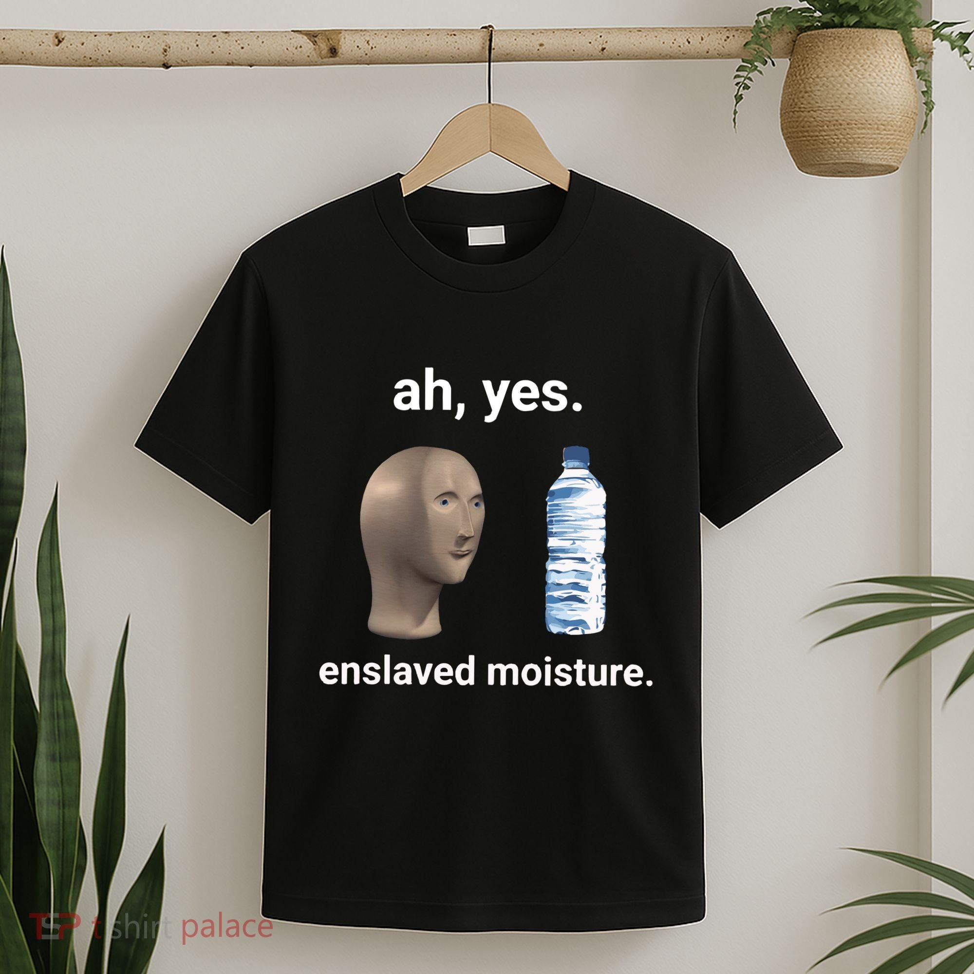 Ah Yes Enslaved Moisture Funny Dank Meme T-Shirt