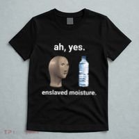 Ah Yes Enslaved Moisture Funny Dank Meme T-Shirt thumb 5