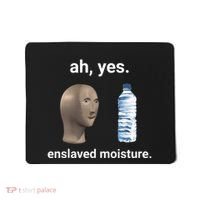 Ah Yes Enslaved Moisture Funny Dank Meme Mousepad thumb 0
