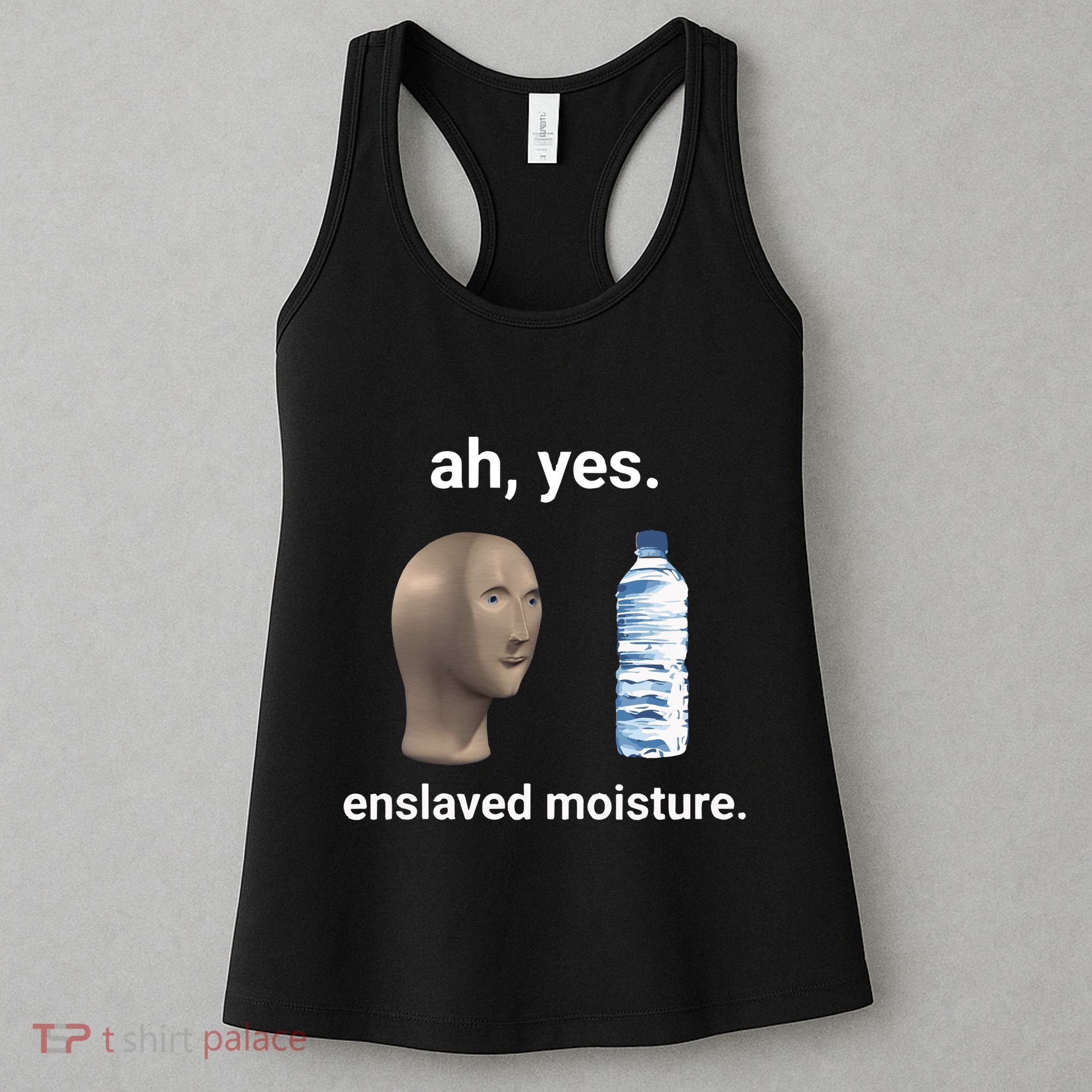 Ah Yes Enslaved Moisture Funny Dank Meme Women's Tank Top