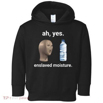 Ah Yes Enslaved Moisture Funny Dank Meme Toddler Hoodie