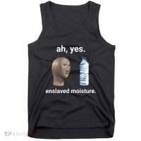 Ah Yes Enslaved Moisture Funny Dank Meme Tank Top thumb 0