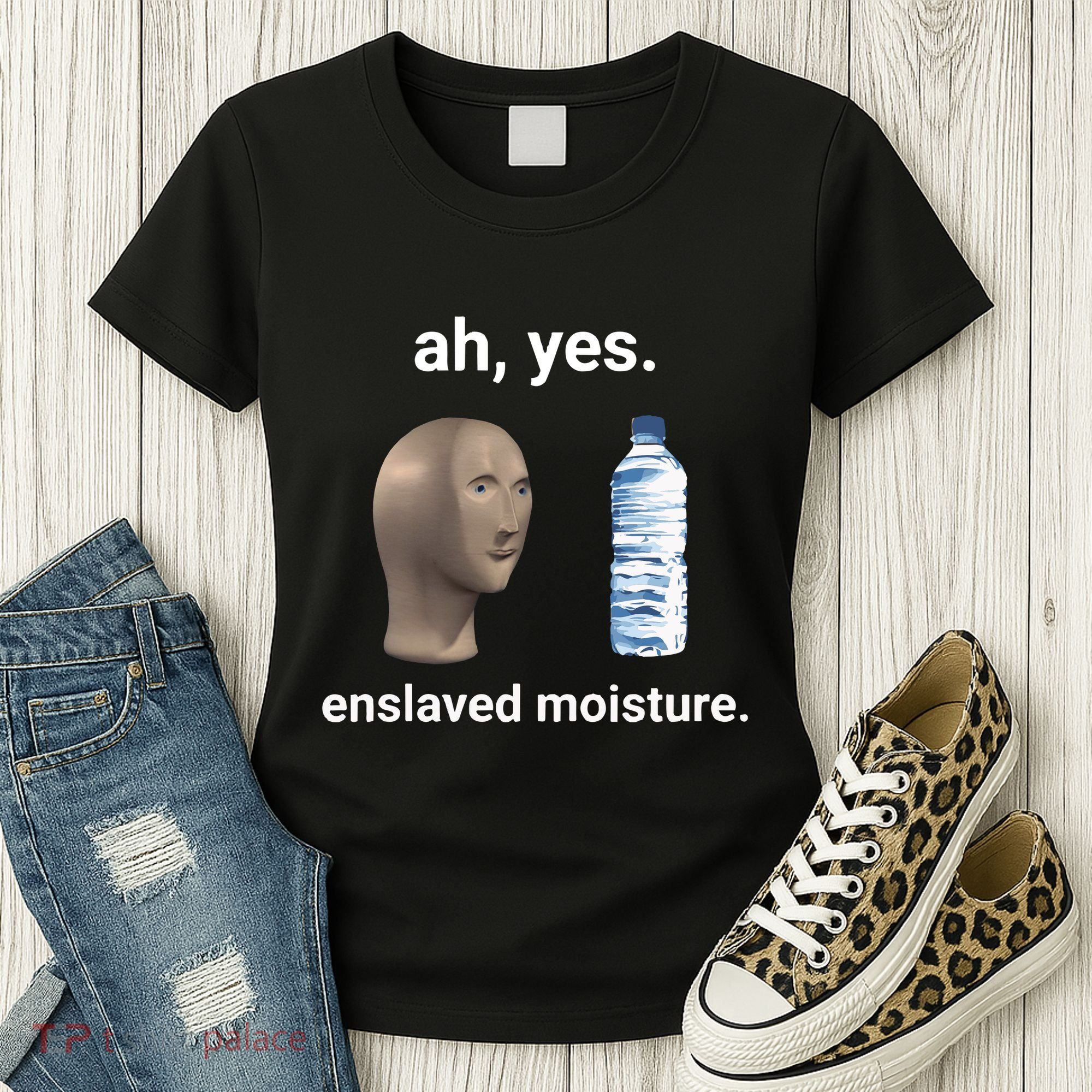 Ah Yes Enslaved Moisture Funny Dank Meme Women's T-Shirt