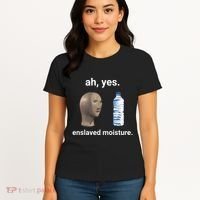 Ah Yes Enslaved Moisture Funny Dank Meme Women's T-Shirt thumb 4