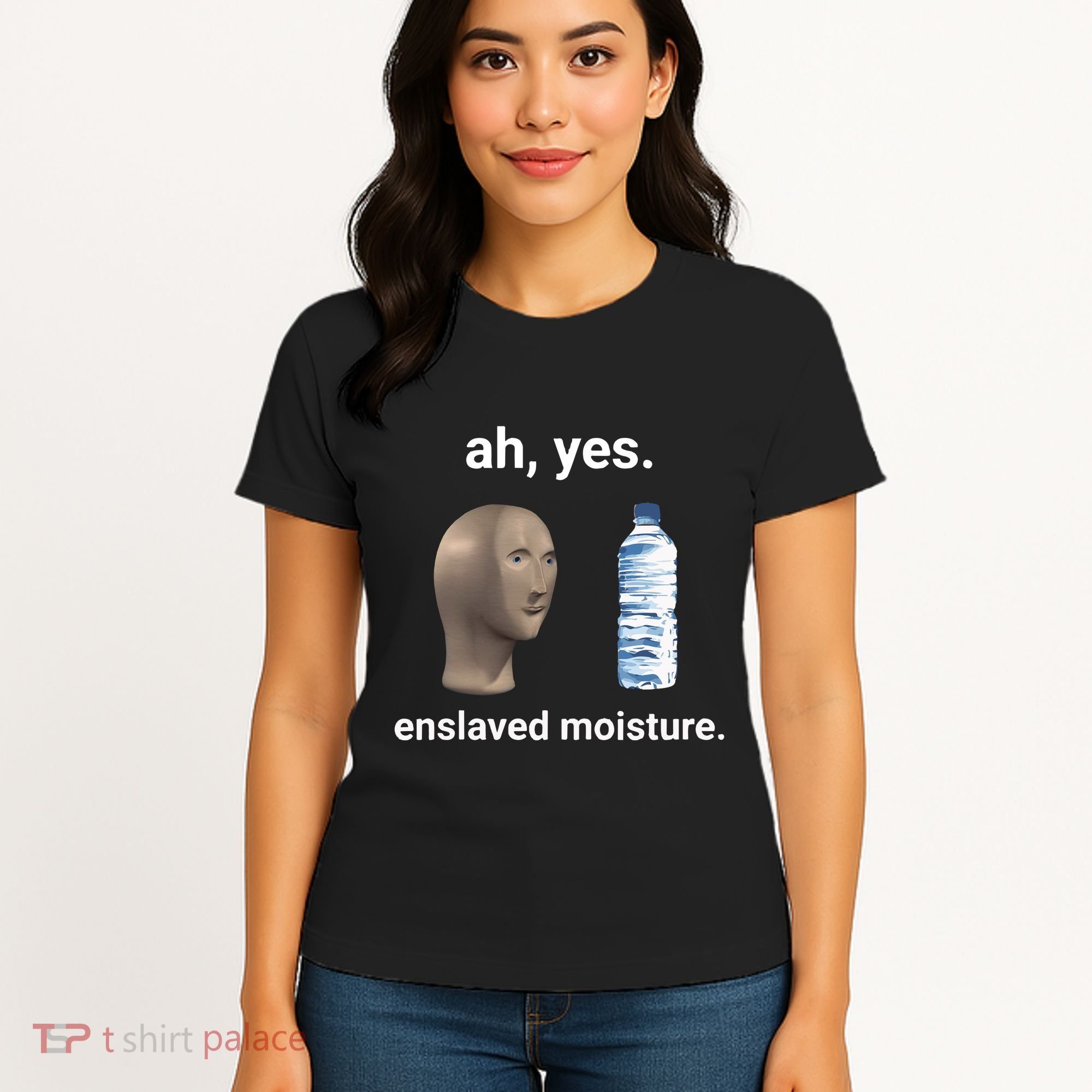 Ah Yes Enslaved Moisture Funny Dank Meme Women's T-Shirt
