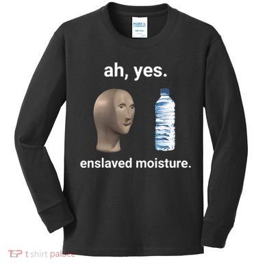 Ah Yes Enslaved Moisture Funny Dank Meme Kids Long Sleeve Shirt