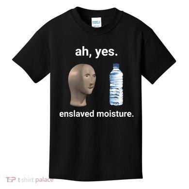 Ah Yes Enslaved Moisture Funny Dank Meme Kids T-Shirt