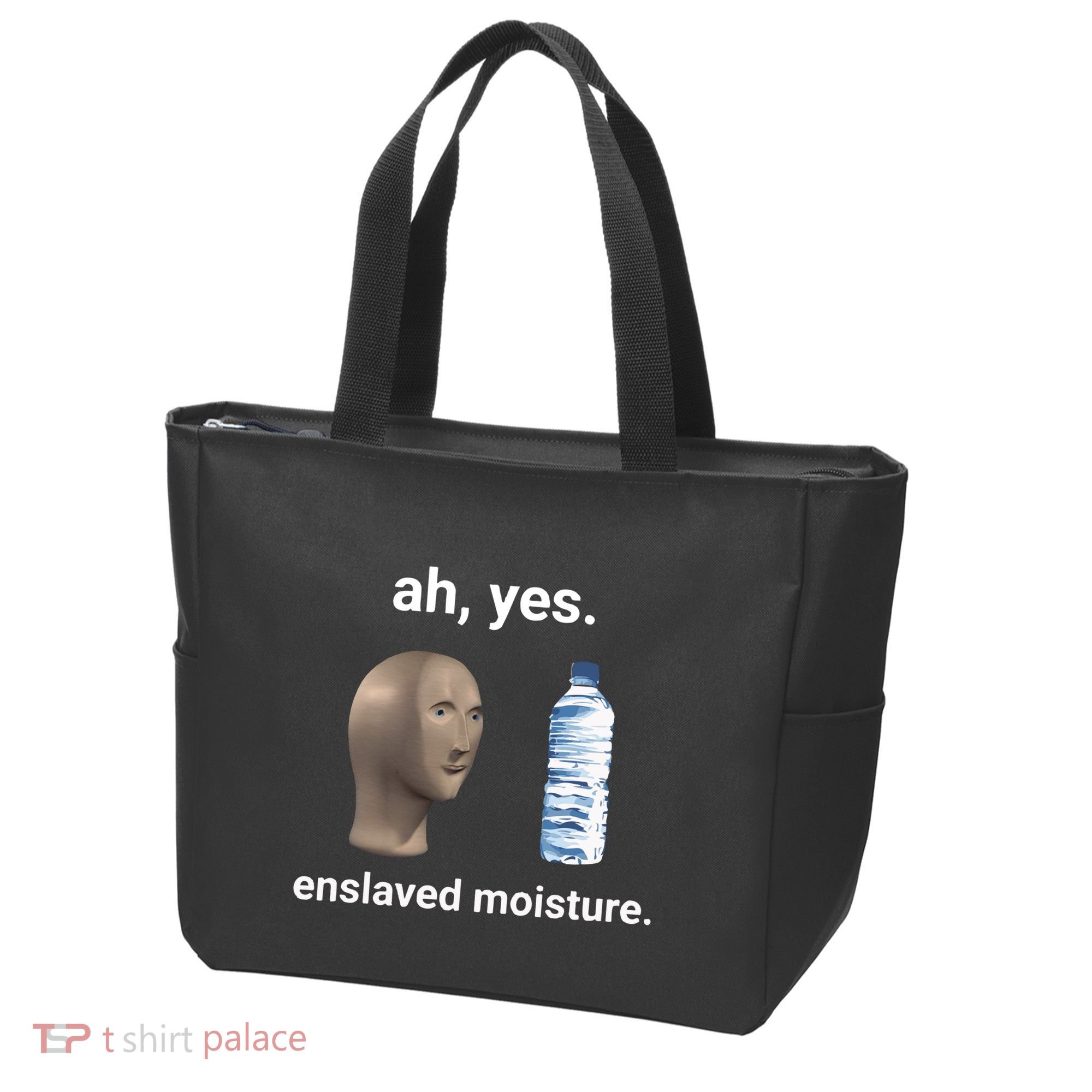 Ah Yes Enslaved Moisture Funny Dank Meme Tote Bag