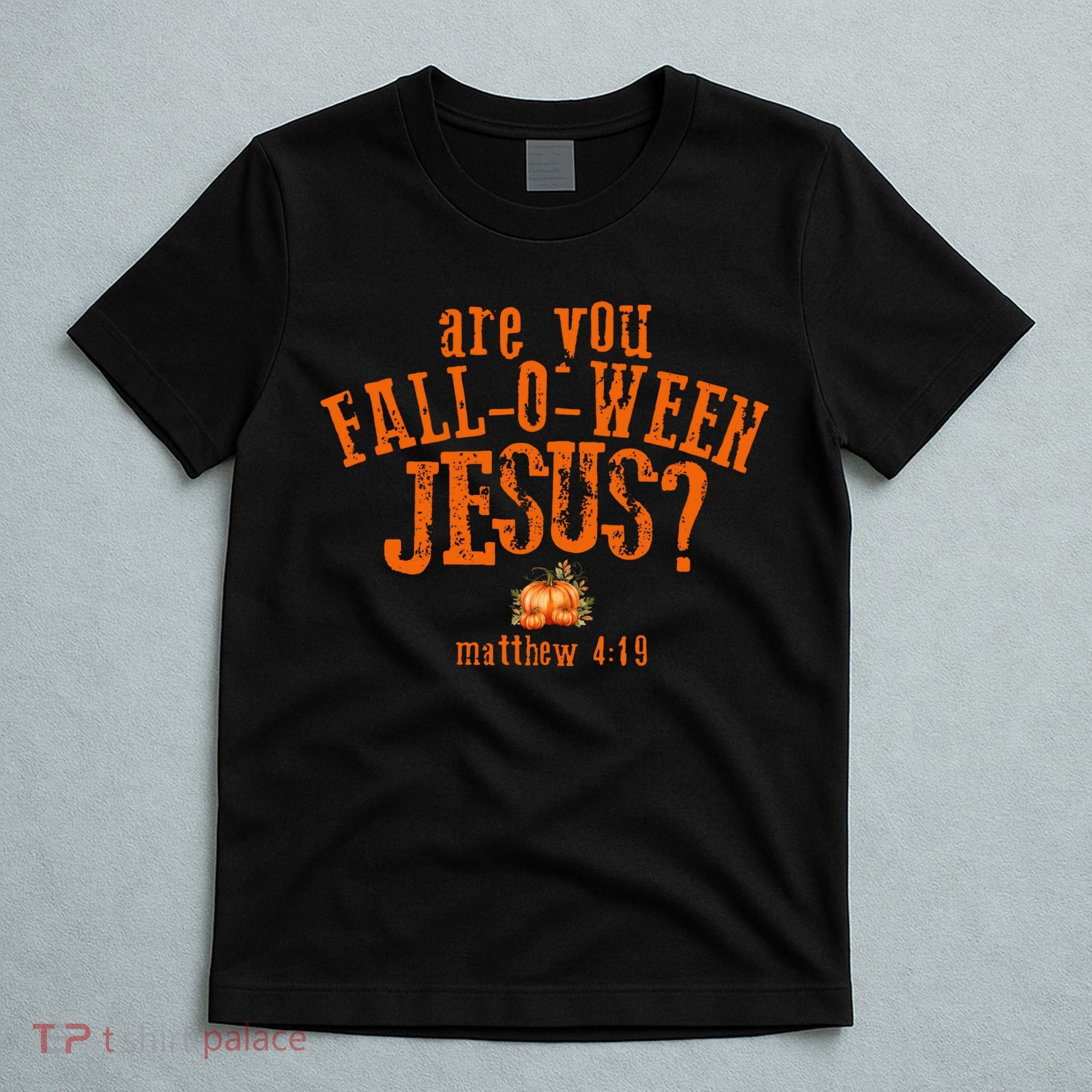 Are You Fall-O-Ween Jesus T-Shirt